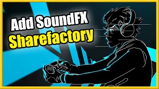 How to Add Sound Effects to Sharefactory on PS5 with USB (SoundFx Tutorial)
