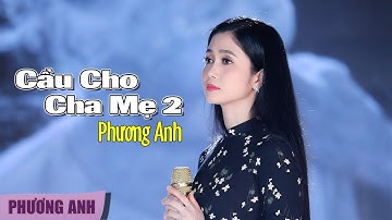 Cầu Cho Cha Mẹ 2 - Phương Anh (Official MV)