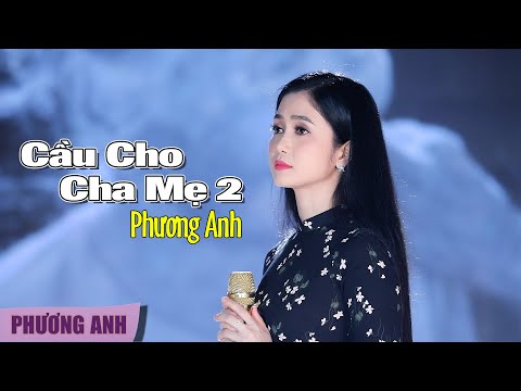 Cầu Cho Cha Mẹ 2 – Phương Anh (Official MV)