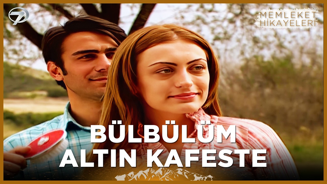 Bülbülüm Altın Kafeste | Memleket Hikayeleri