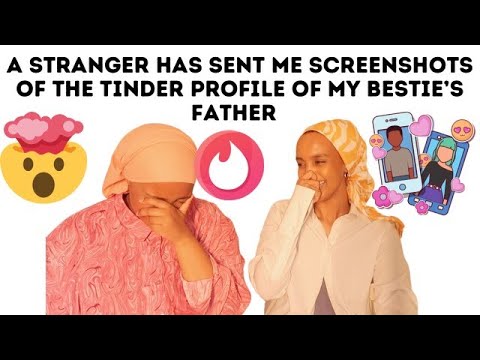 A STRANGER HAS SENT ME SCREEN GRABS OF A VERIFIED TINDER PROFILE OF MY BESTIE'S DAD | EP 40