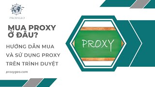 Mua proxy ở đâu? Hướng dẫn mua và sử dụng proxy trên trình duyệt screenshot 5