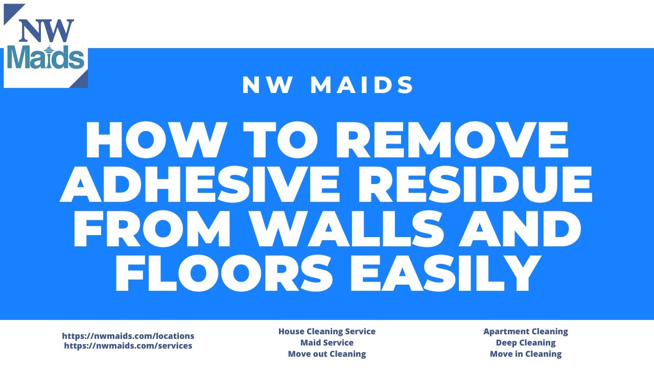 NW Maids House Cleaning Service - How to Remove Adhesive Residue from Walls and Floors Easily