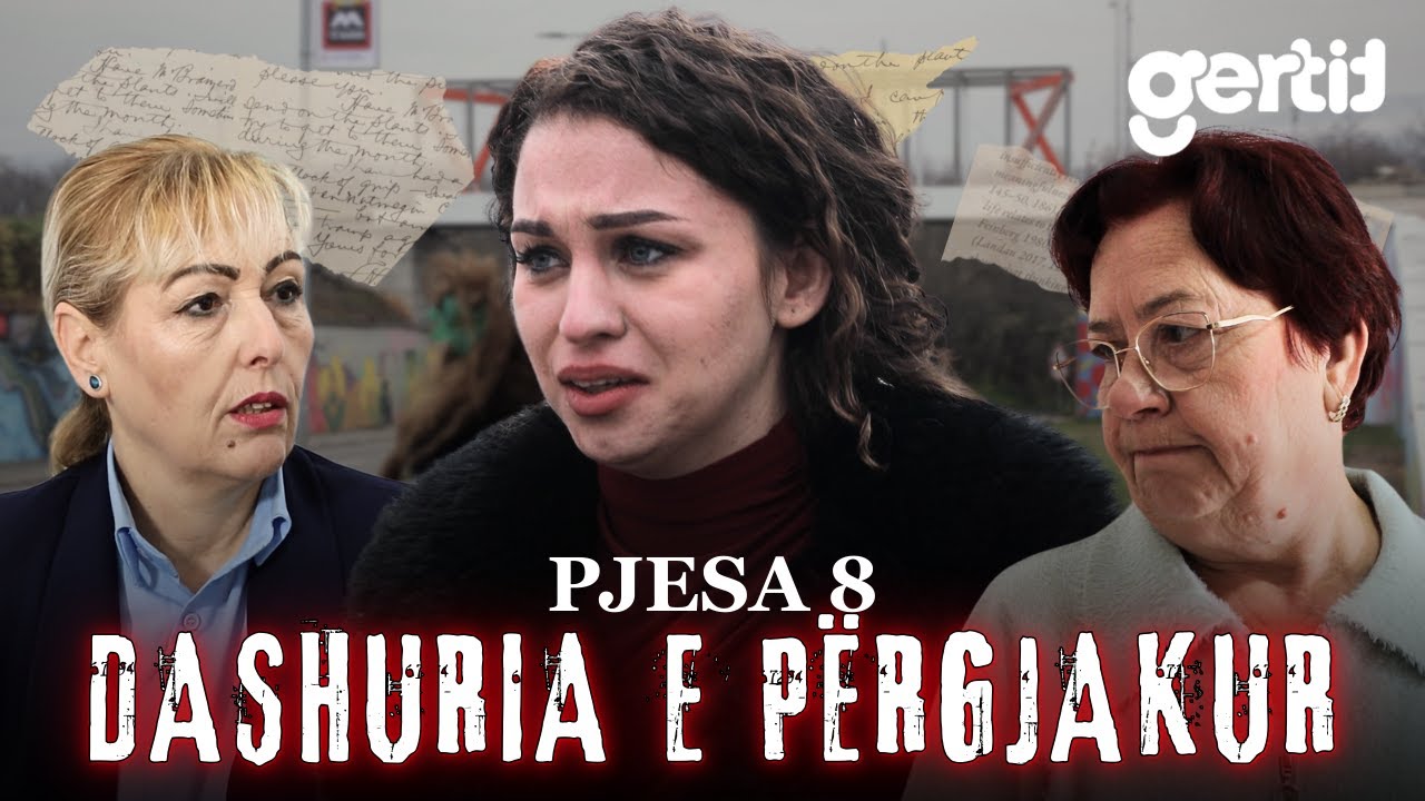DASHURIA E PËRGJAKUR - Pjesa 8 (Film Shqip)