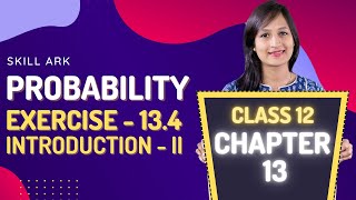 Class 12 Maths Chapter 13, Exercise 13.4 (Introduction Part 2) | Probability