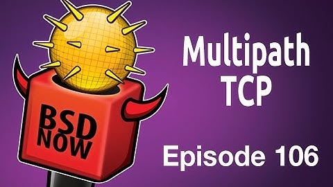 Multipath TCP | BSD Now 106