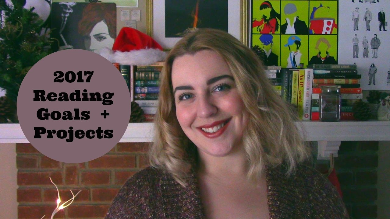 2017 Reading Goals + Channel Projects