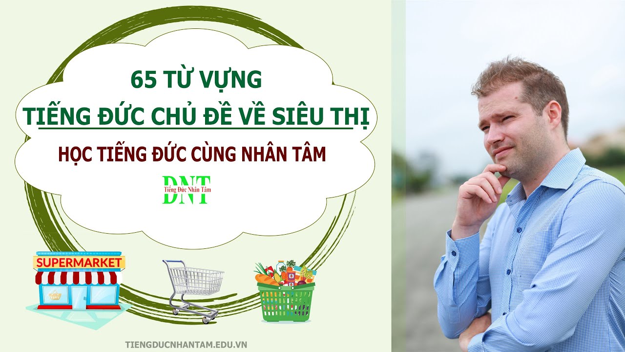 65 TỪ VỰNG TIẾNG ĐỨC CHỦ ĐỀ VỀ SIÊU THỊ//HỌC TIẾNG ĐỨC CÙNG NHÂN TÂM