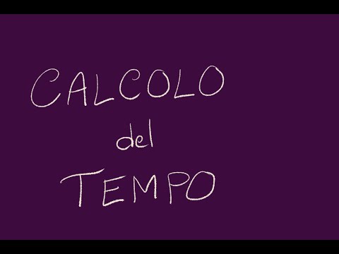 Video: Come Calcolare Il Tempo