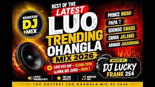LATEST LUO OHANGLA MIX 2026 | Love Per Day–Elisha Toto, Ajawa Gir Juogi, Prince Indah & Odongo Swagg