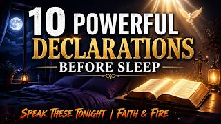 10 Powerful Declarations to Speak Before Sleep | Night Prayers &amp; Faith Affirmations