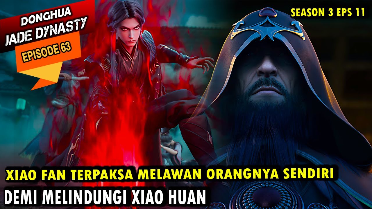 XIAOFAN MELAWAN ORANGNYA SENDIRI - jade dynasty episode 63 sub indo - xiao fan episode terbaru