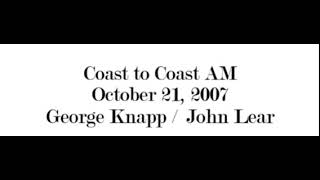 Coast to Coast AM (10-21-07) George Knapp &amp; John Lear