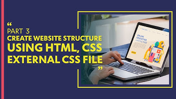 Create website structure using HTML, CSS - External CSS file (Part 3)