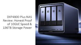 DXP4800 Plus NAS Review: Honest Proof of 10GbE Speed &amp; 136TB Storage Power