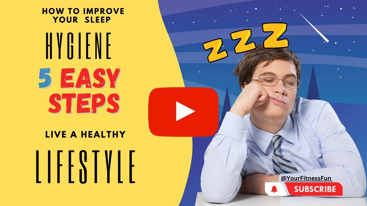 Improve Your Sleep Hygiene | Live a Healthy Lifestyle: 5 Easy Steps ...