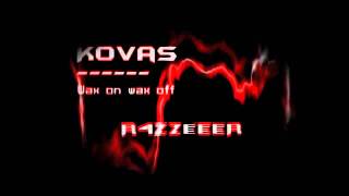 [R4ZzeR] Kovas - Wax on Wax off  ~2nd Channel
