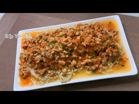 Video NẤM XỐT THỊT BẰM QUÁ LÀ NGON - CÁCH LÀM NẤM KIM CHÂM... - youtube