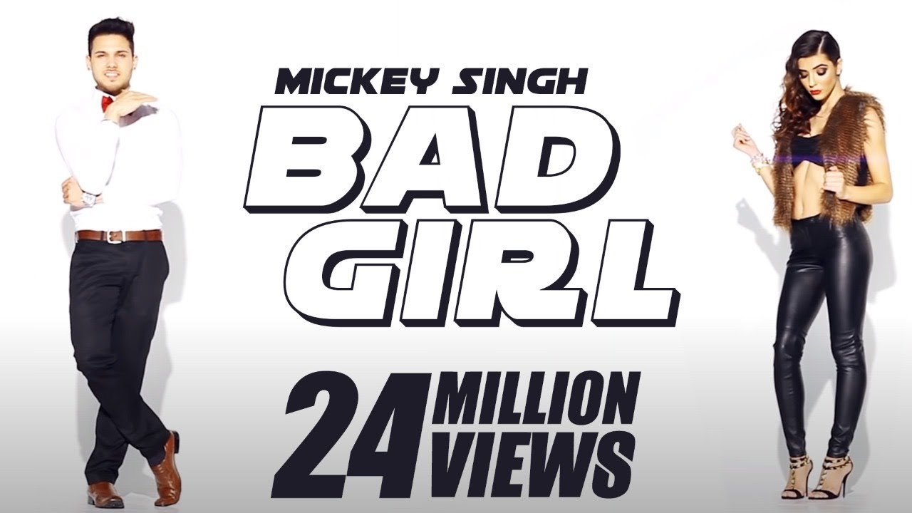 Mickey Singh x Waseem Stark   Bad Girl Official Video