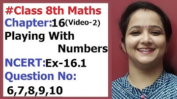 Ncert class 8 Maths Chapter-16  Playing With Numbers (Video-2) Ex-16.1 Q-6,7,8,9,10