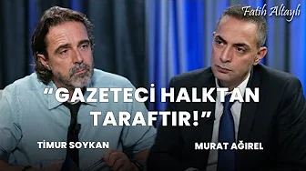 "Gazeteci halktan taraftır!" / Timur Soykan & Murat Ağırel