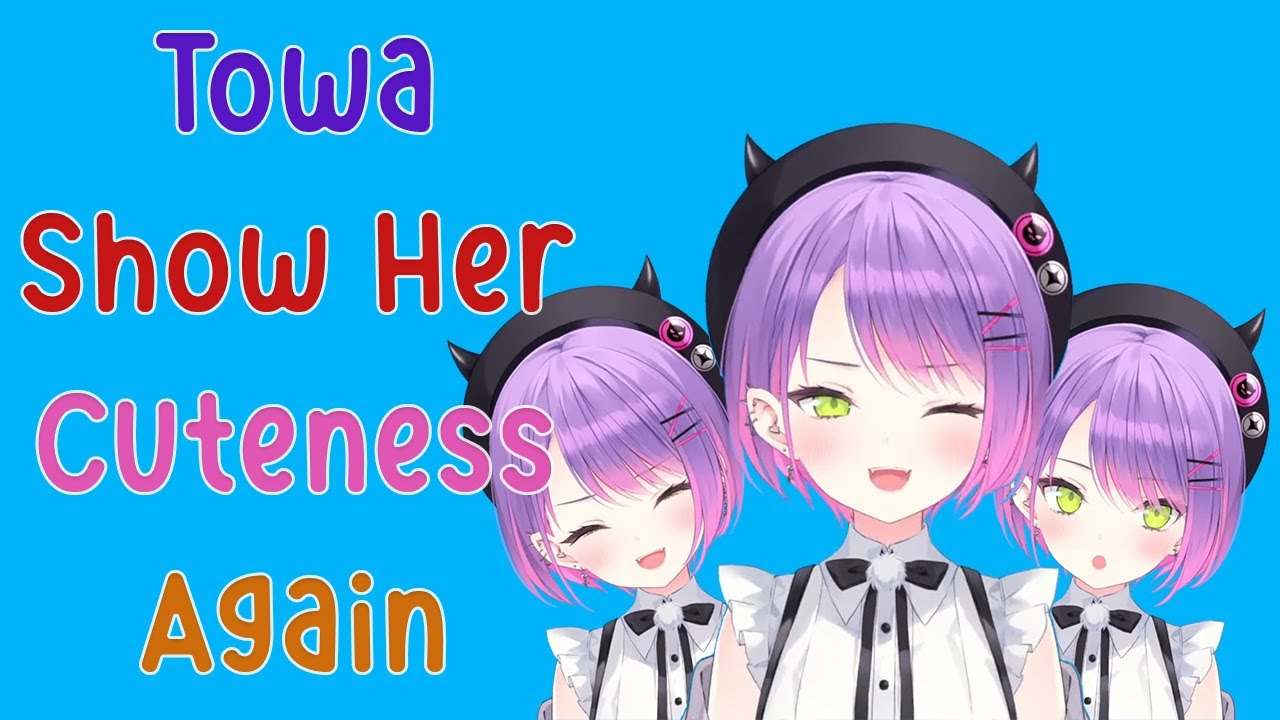 Towa Once Again Show Her Cuteness!!!