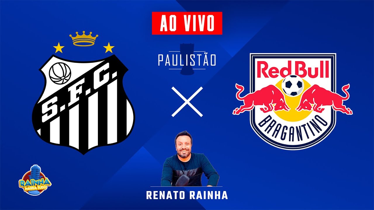SANTOS 0 X 0 RED BULL BRAGANTINO - AO VIVO - PAULISTÃO 2026 - RAINHA NARRA TUDO