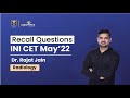 INI-CET MAY 2022 | Recall Questions in Radiology | Dr Rajat Jain | DBMCI 92% Strike Rate.