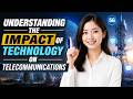 Understanding the Impact of Technology on Telecommunications (18 Minutes)