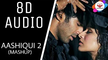 AASHIQUI 2 MASHUP FULL SONG || (8D AUDIO) || creation3 || USE EARPHONES