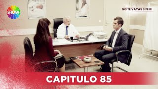 No Te Vayas Sin Mi | Capitulo 85 - HD