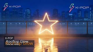 K-POP - Rooftop Glow (Official)