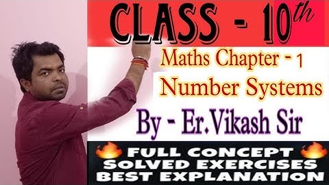 MATHEMATICS CLASS-X, CHAPTER-1(NUMBER SYSTEMS) LECTURE- 4 By Vikash sir(M.Tech)