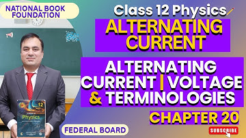 Alternating Current, Voltage & Terminologies| ALTERNATING CURRENT Physics 12 | Ch 20 | NBF | FBISE