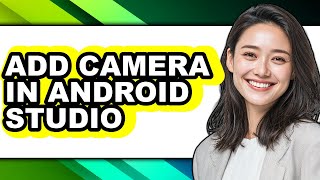 How to Add Camera in Android Studio (updated)