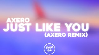 Axero - Just Like You (Axero Remix)