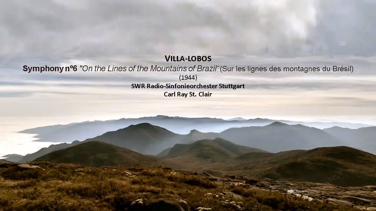 VILLA-LOBOS Symphony "On the Lines of the Mountains of Brazil“ ~ SWR Radio Symphony, Carl R.St.Clair