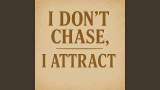 I Don't Chase I Attract - High Drive Music
