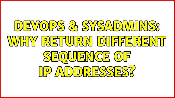DevOps & SysAdmins: Why return different sequence of ip addresses?