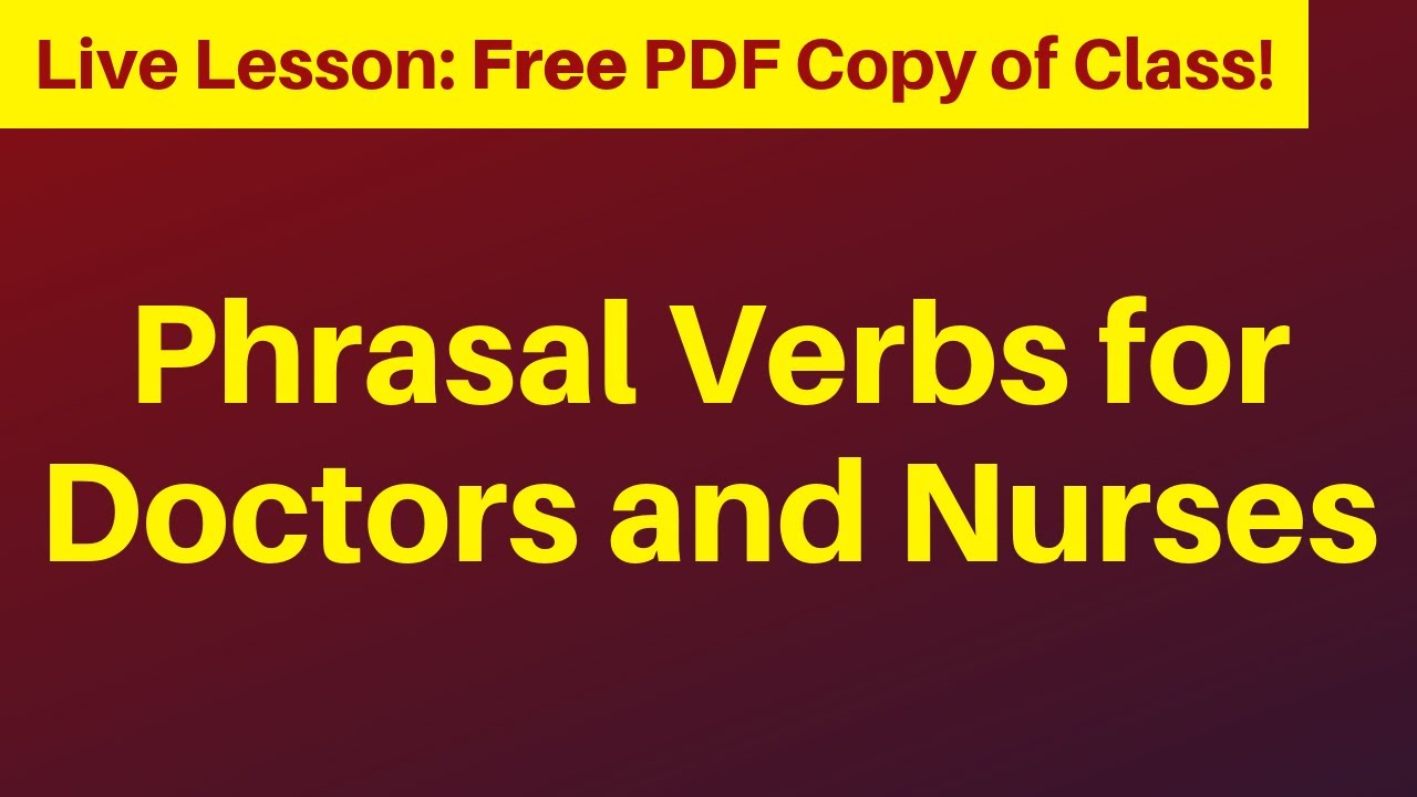 PHRASAL VERBS for DOCTORS and NURSES (medical professionals) YouTube