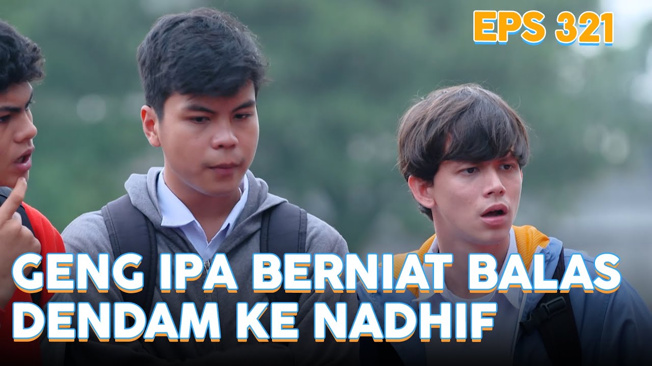 Geng IPA berniat balas dendam ke Nadhif | IPA & IPS | EPS.321 (1/5)