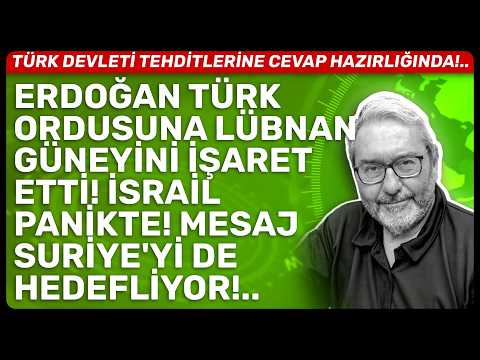 ERDOĞAN TÜRK ORDUSUNA LÜBNAN GÜNEYİNİ İŞARET ETTİ! İSRAİL PANİKTE! MESAJ SURİYE'Yİ DE HEDEFLİYOR!..