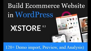 Build Ecommerce Website in WordPress XStore Theme (Install and Demo import, Preview, and Analysis)