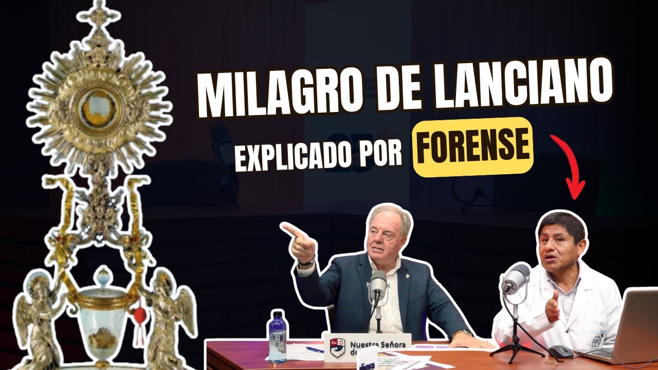 El Milagro de Lanciano explicado científicamente - Padre Pablo y médico forense Jorge Vilcapaza