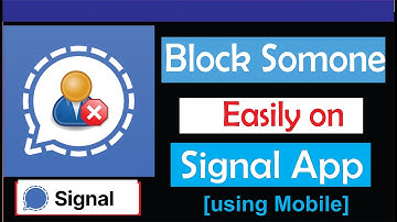 How to block someone on Signal Private Messenger App