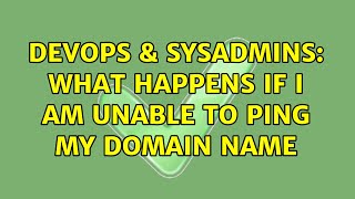 DevOps & SysAdmins: What happens if I am unable to ping my domain name (2 Solutions!!)