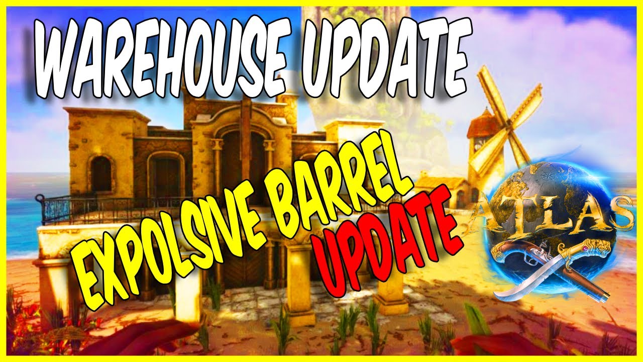 Atlas Warehouse Update: 🔥🛢️ Explosive Barrels | Atlas News 2020 | Patch Notes v409.1