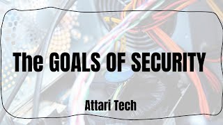 The GOALS OF SECURITY||IT||Attari Tech The GOALS OF SECURITY||IT||Attari Tech