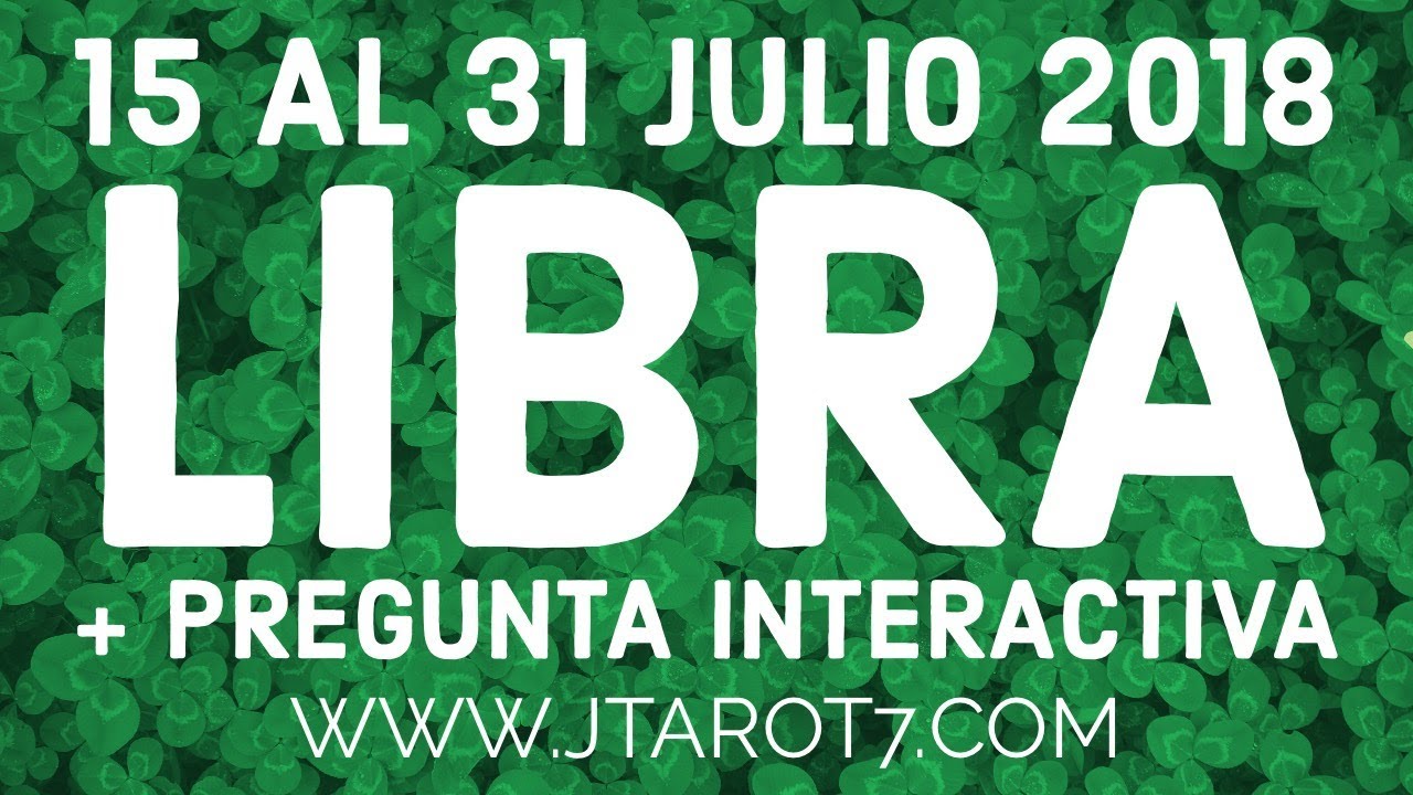 Horóscopo Libra 15 al 31 de Julio 2018 | Reuniones | Entrevista de ...