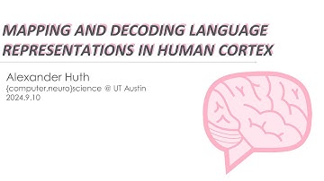 Alexander Huth, PhD - Mapping and Decoding Language Representations in Human Cortex